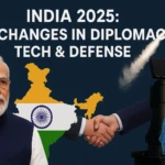 India 2025 Big Changes in Diplomacy, Tech & Defense
